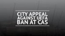 City appeal against UEFA ban at CAS