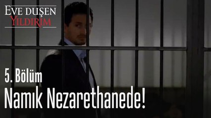Namık nezarethanede! - Eve Düşen Yıldırım 5. Bölüm