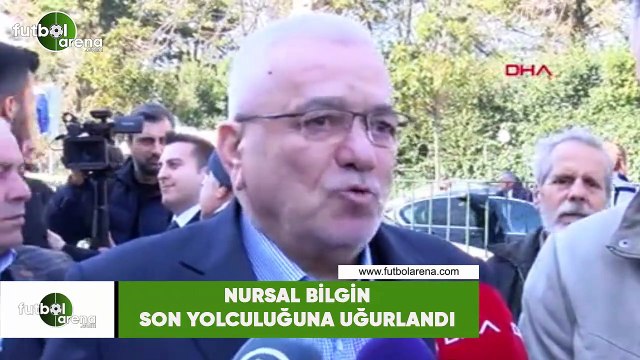 Nursal Bilgin son yolculuğuna uğurlandı