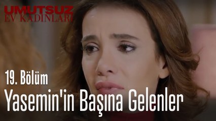 Yasemin'in başına gelenler - Umutsuz Ev Kadınları 19. Bölüm