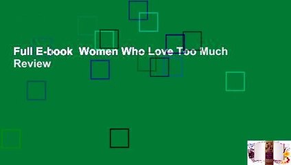 Full E-book  Women Who Love Too Much  Review