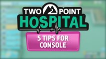 5 Tips for Two Point Hospital on Console (2020) Official