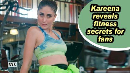 Kareena Kapoor reveals fitness secrets for fans