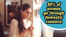 Taapsee: 80% of women go through domestic violence