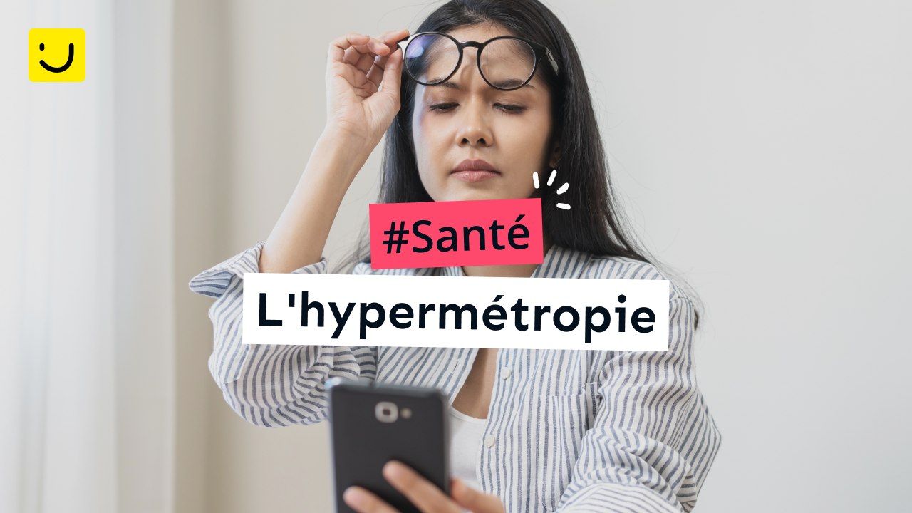 Hypermétropie : causes, solutions, conseils