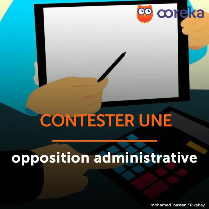 Contester une opposition administrative