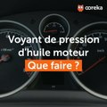 Voyant de pression d'huile allumé : que faire ?