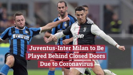 Coronavirus Changes Juventus-Inter Milan Game