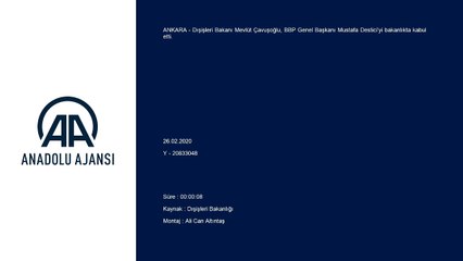 Dışişleri Bakanı Çavuşoğlu, Destici'yi kabul etti - ANKARA