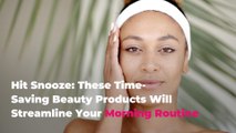Hit Snooze: These Time-Saving Beauty Products Will Streamline Your Morning Routine