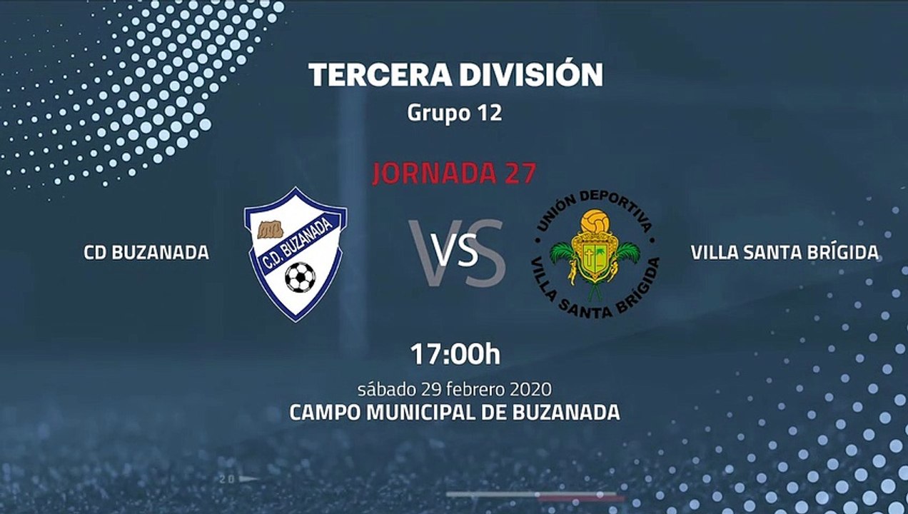 Previa partido entre CD Buzanada y Villa Santa Brígida Jornada 27 Tercera División