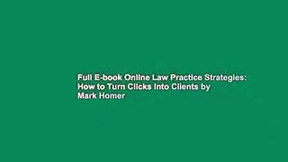 Full E-book Online Law Practice Strategies: How to Turn Clicks Into Clients by Mark Homer