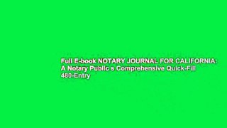 Full E-book NOTARY JOURNAL FOR CALIFORNIA: A Notary Public s Comprehensive Quick-Fill 480-Entry