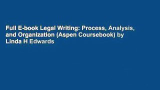 Full E-book Legal Writing: Process, Analysis, and Organization (Aspen Coursebook) by Linda H Edwards
