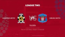 Previa partido entre Cambridge United y Carlisle United Jornada 36 League Two