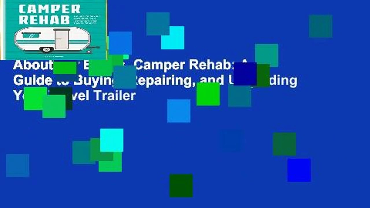 About For Books  Camper Rehab: A Guide to Buying, Repairing, and Upgrading Your Travel Trailer