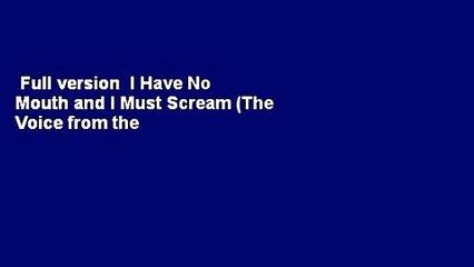 Full version  I Have No Mouth and I Must Scream (The Voice from the Edge #1)  For Free