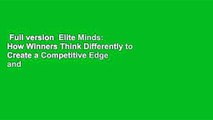 Full version  Elite Minds: How Winners Think Differently to Create a Competitive Edge and