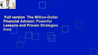Full version  The Million-Dollar Financial Advisor: Powerful Lessons and Proven Strategies from