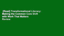 [Read] Transformational Literacy: Making the Common Core Shift with Work That Matters  Review