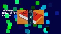 Full version  Harry Potter and the Goblet of Fire (Harry Potter, #4)  For Free