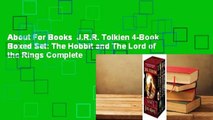 About For Books  J.R.R. Tolkien 4-Book Boxed Set: The Hobbit and The Lord of the Rings Complete