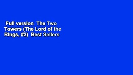 Full version  The Two Towers (The Lord of the Rings, #2)  Best Sellers Rank : #4