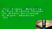 Full E-book  Mentoring At-Risk Students Through the Hidden Curriculum of Higher Education  For