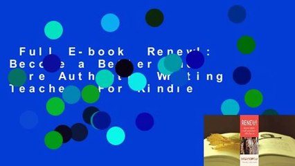 Full E-book  Renew!: Become a Better and More Authentic Writing Teacher  For Kindle