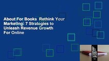 About For Books  Rethink Your Marketing: 7 Strategies to Unleash Revenue Growth  For Online