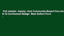 Full version  Inquiry- And Community-Based Education: K-12 Curriculum Design  Best Sellers Rank :