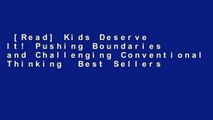[Read] Kids Deserve It! Pushing Boundaries and Challenging Conventional Thinking  Best Sellers
