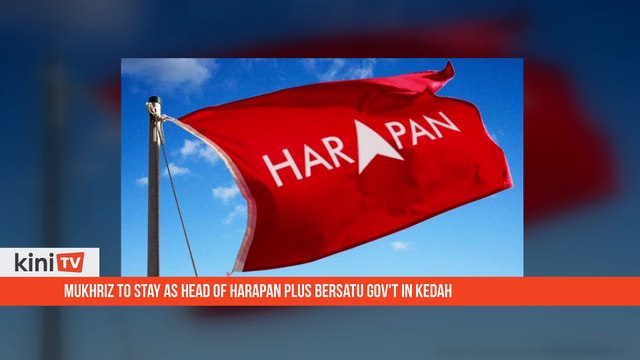 Mukhriz to stay as head of Harapan + Bersatu gov't in Kedah