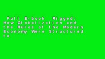 Full E-book  Rigged: How Globalization and the Rules of the Modern Economy Were Structured to