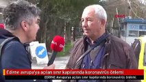 Edirne avrupa'ya açılan sınır kapılarında koronavirüs önlemi