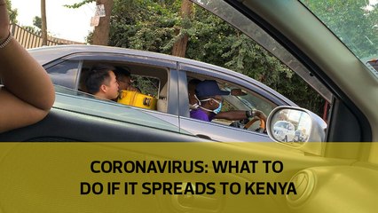 Explainer: What to do if Coronavirus spreads to Kenya