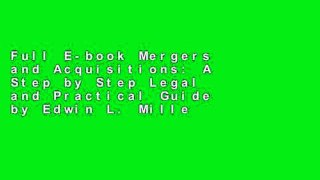 Full E-book Mergers and Acquisitions: A Step by Step Legal and Practical Guide by Edwin L. Miller