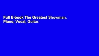 Full E-book The Greatest Showman, Piano, Vocal, Guitar. by Benj Pasek and Justin Paul