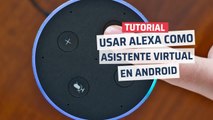 Cómo poner Alexa como asistente virtual en Android