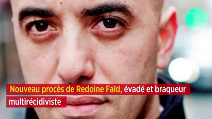 Nouveau procès de Redoine Faïd, évadé et braqueur multirécidiviste