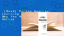 [Read] Python Hunting: Learning Python the Way You Want to  For Online