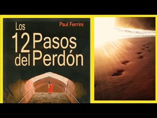 LOS DOCE PASOS DEL PERDÓN SEGUNDA PARTE de Paul Ferrini