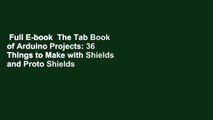 Full E-book  The Tab Book of Arduino Projects: 36 Things to Make with Shields and Proto Shields