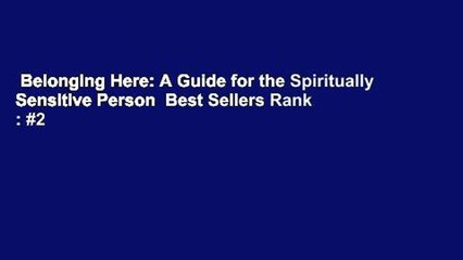 Belonging Here: A Guide for the Spiritually Sensitive Person  Best Sellers Rank : #2
