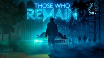 Those Who Remain - Trailer date de sortie