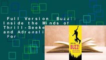 Full Version  Buzz!: Inside the Minds of Thrill-Seekers, Daredevils, and Adrenaline Junkies  For
