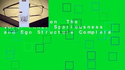 Full Version  The Void: Inner Spaciousness and Ego Structure Complete