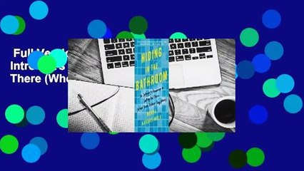 Full Version  Hiding in the Bathroom: An Introvert's Roadmap to Getting Out There (When You'd