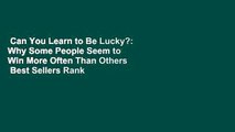 Can You Learn to Be Lucky?: Why Some People Seem to Win More Often Than Others  Best Sellers Rank