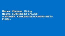 Review  Kitchens   Dining Rooms: CUISINES ET SALLES A MANGER  KEUKENS EETKAMERS (BETA PLUS) - Wim
